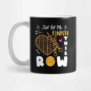 Just Let Me Finish This Row Shirt Crocheter Funny Crocheting Mug